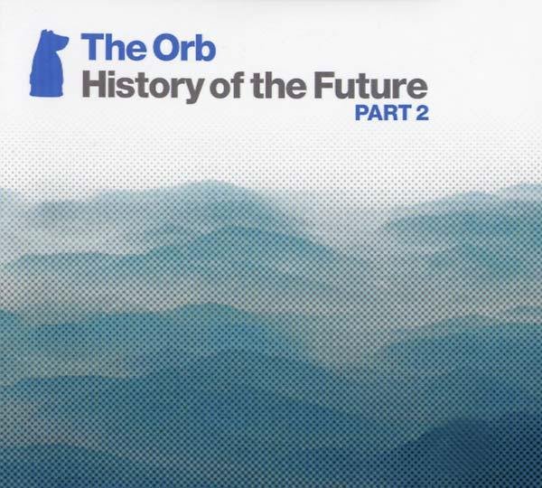 Electronic Space: The Orb, History of the Future Part 2